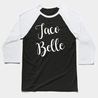 Taco Belle Funny Mexican Shirts for Cinco de Mayo Baseball T-Shirt